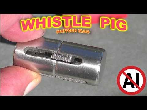 WHISTLE PIG 12ga. Sabot Shotgun Slug - Whistlin' Death?