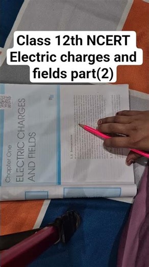 12th CLass Physics NCERT Chapter 1 Electric Fields and charges part(2)