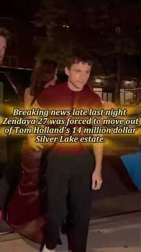Breaking news late last night Zendaya 27 was forced to move out of Tom Holland's 14 million dollar