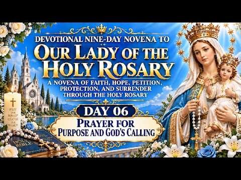 06 DEVOTIONAL NINE-DAY NOVENA TO OUR LADY OF THE HOLY ROSARY - PRAYER FOR PURPOSE AND GODS CALLING
