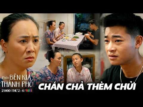 Phía Bên Thành Phố tập 15 | Mẹ cạn lời với Cương khi cậu liên tục giải quyết vấn đề bằng bạo lực