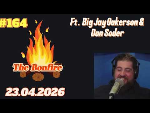 The Bonfire #164 | Big Jay Oakerson & Dan Soder | 23.04.2026