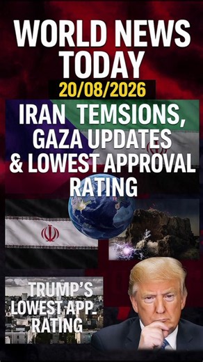 World News Today Iran Tensions Gaza Updates & Trump’s Lowest Approval Rating 20 /08/2026