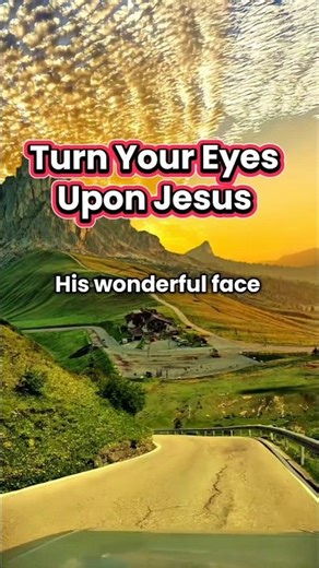 Turn Your Eyes Upon Jesus