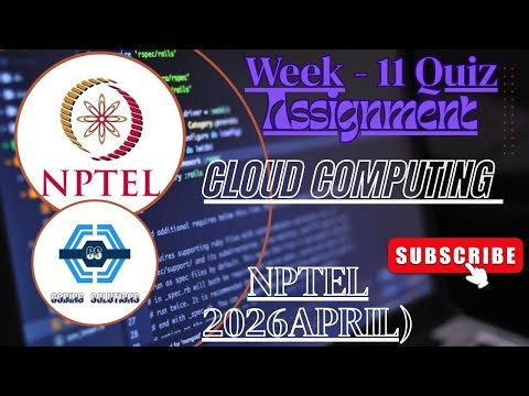 Cloud Computing | Week 11 Answers | NPTEL 2026(April) | SWAYAM 2026 | April - 2026 |