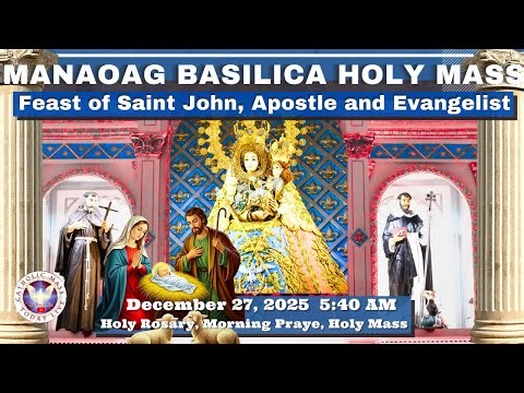 CATHOLIC MASS OUR LADY OF MANAOAG CHURCH LIVE MASS TODAY December 27, 2025 5:40a.m. Holy Rosary