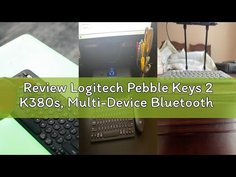 Review Logitech Pebble Keys 2 K380s, Multi-Device Bluetooth Wireless Keyboard with Customizable Shor