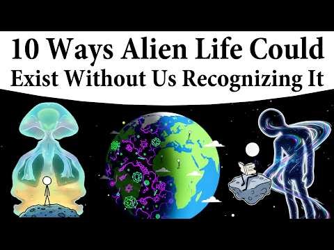 10 Ways Alien Life Could Exist Without Us Recognizing It