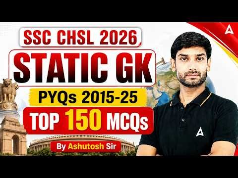 SSC CHSL 2026 | SSC CHSL Static GK Top 150 MCQs (2015-25) | SSC CHSL GK GS Classes By Ashutosh Sir