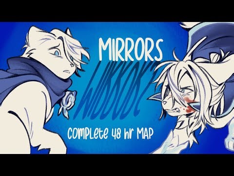 Mirrors [Complete 48 hr Anything MAP]