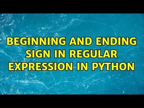 beginning and ending sign in regular expression in python (3 Solutions!!)