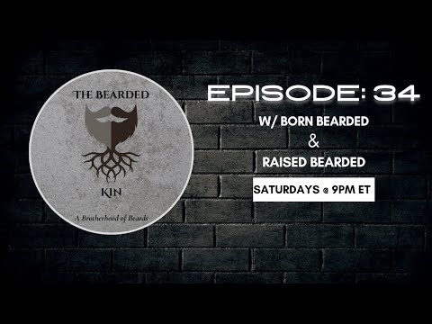 The Bearded Kin: A Brotherhood Of Beards Episode 34
