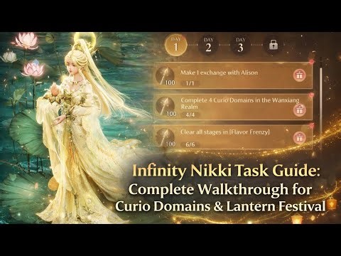 Infinity Nikki Task Guide: Complete Walkthrough for Curio Domains & Lantern Festival 🏮✨