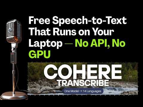 Cohere Transcribe AI Model That Runs on Your Laptop — No API, No GPU