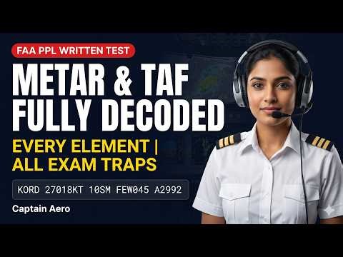 METAR & TAF Fully Decoded | FAA PPL Written Test | Every Element Every Exam Trap | Captain Aero