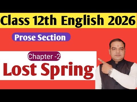 12Th English Prose। Lost Spring। Detailed Explanation। Question and Answer