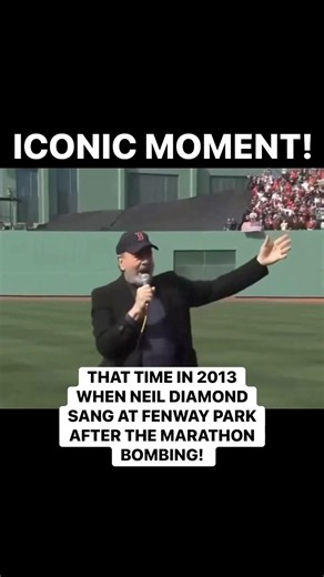 ICONIC MOMENT! That time Neil Diamond sang at Fenway park after the Marathon Bombing!