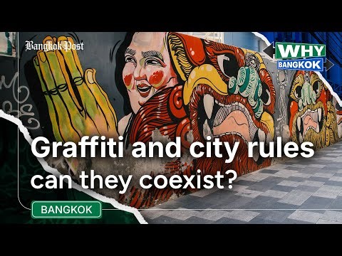 Why Bangkok: Graffiti and city rules, can they coexist?