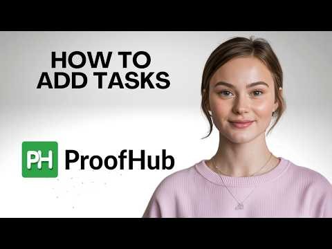How to Add Tasks in ProofHub Step by Step