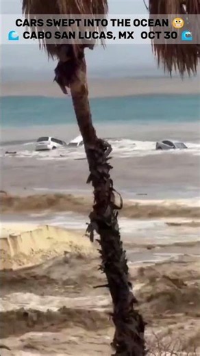 🇲🇽🌊 LOS CABOS FLOODS: CARS SWEPT INTO PACIFIC OCEAN AS STORM VANCE BATTERS MEXICO