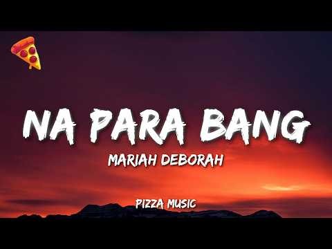 Mariah Deborah - Na Para Bang (Lyrics)