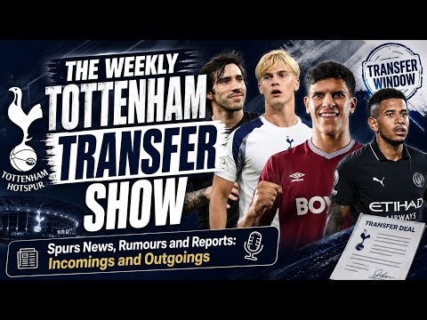 THE WEEKLY TOTTENHAM TRANSFER SHOW: Spurs News, Rumours and Reports: Incomings and Outgoings