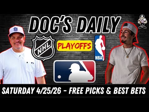 Saturday Best Bets - NBA Playoffs - NHL Playoffs- MLB Picks - 4/25/26 - Doc's Daily LIVE