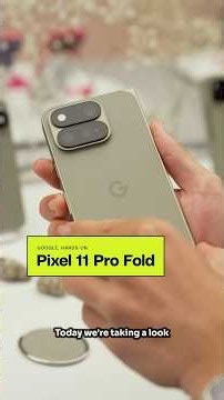 Google Pixel 11 Pro Fold hands-on