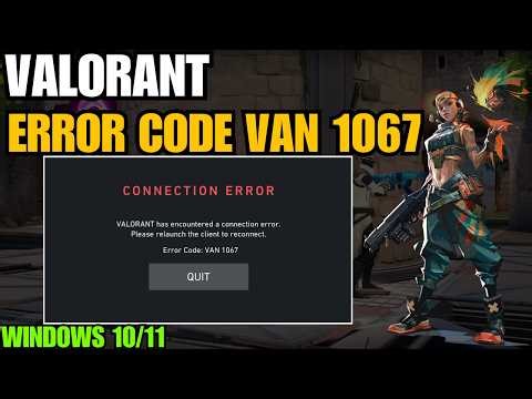 Valorant VAN 1067 Error Fix ⚡ Easy Method (Windows 10/11)