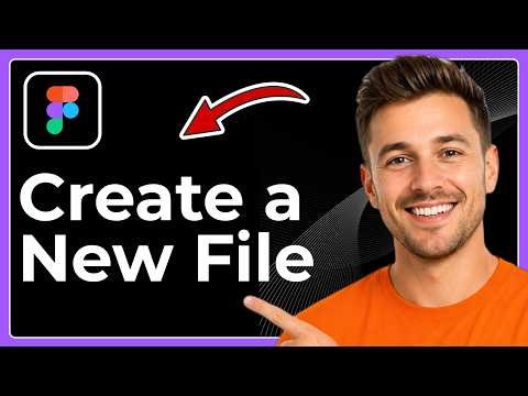 How to create a new file in Figma (Full 2026 Guide)