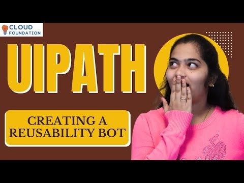Creating a Reusability Bot UiPath | UiPath Training | UiPath Online Course | CloudFoundation
