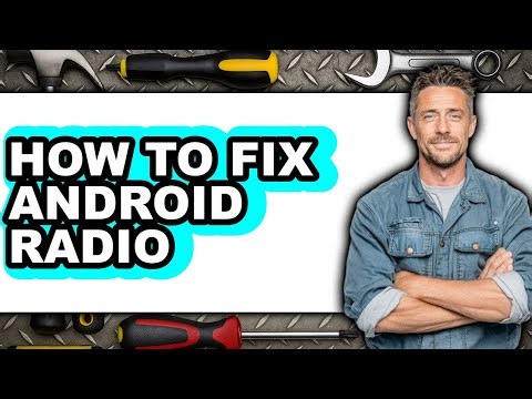 How to Fix Android Radio - Full Guide