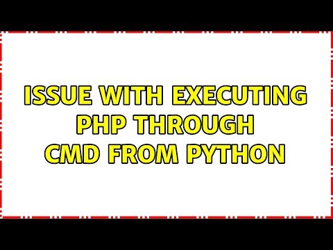 Issue with executing php through cmd from python (2 Solutions!!)