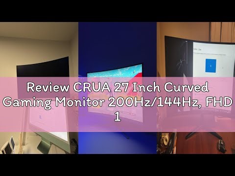 Review CRUA 27 Inch Curved Gaming Monitor 200Hz/144Hz, FHD 1920X1080P 1800R White Computer Monitor,