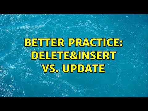 Better Practice: Delete&Insert vs. Update (3 Solutions!!)