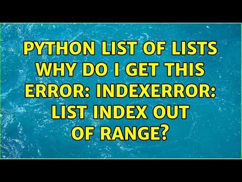 Python List of Lists why do I get this Error: IndexError: list index out of range? (2 Solutions!!)