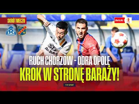 SKRÓT: RUCH CHORZÓW - ODRA OPOLE. KROK W STRONĘ BARAZY! BETCLIC 1 LIGA - 31. KOLEJKA