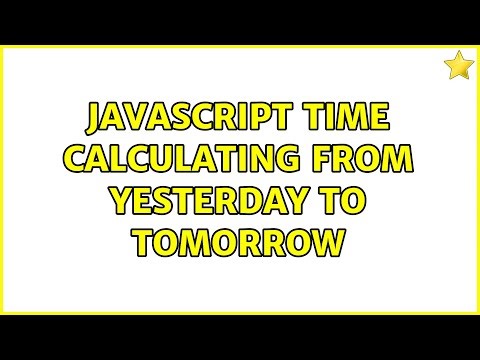 Javascript time calculating from yesterday to tomorrow (3 Solutions!!)