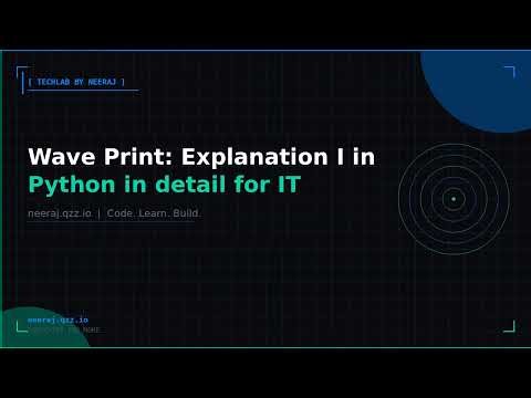 Wave Print: Explanation I in Python in detail for IT fresher | TechLab by Neeraj