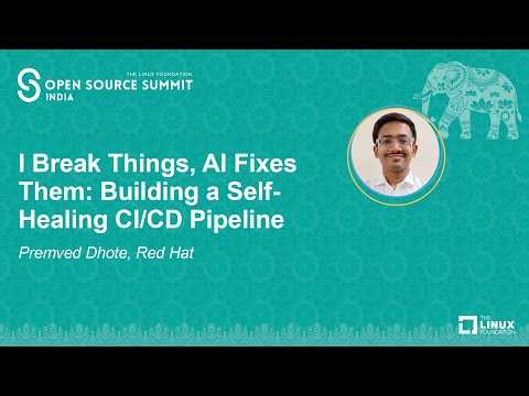 I Break Things, AI Fixes Them: Building a Self-Healing CI/CD Pipeline - Premved Dhote, Red Hat