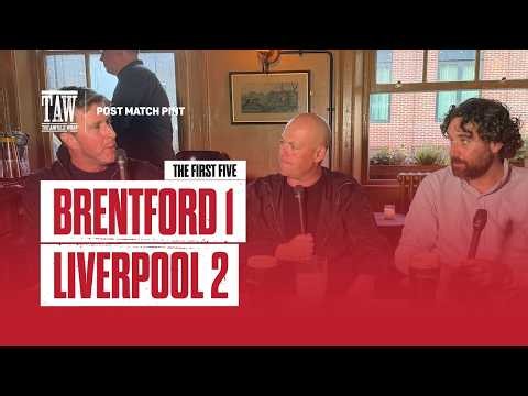 Brentford 1 Liverpool 2 | Post Match Pint | First Five