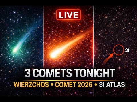 LIVE: 3 Comets Tonight — C/2024 E1 (Wierzchos), Comet 2026 & 3I ATLAS