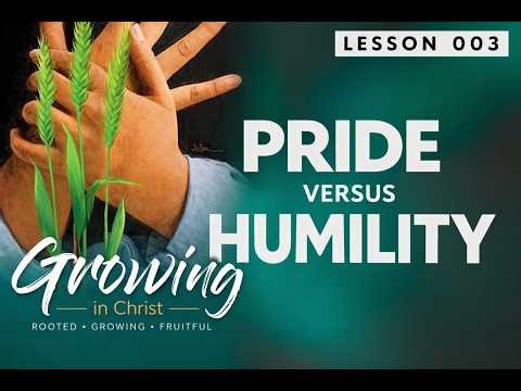 PRIDE VERSUS HUMILITY | LUKE 14 : 11| LESSON THREE