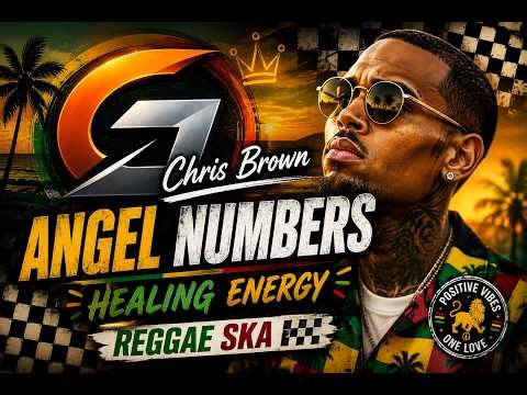 Angel Numbers Healing Energy Reggae version - Chris Brown