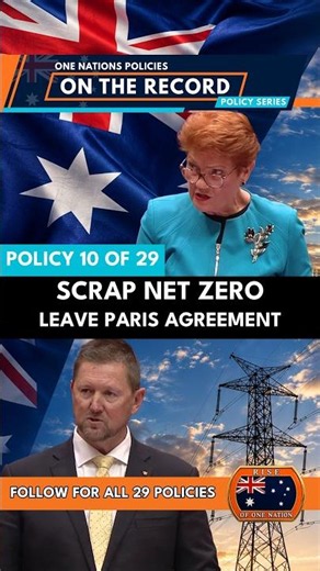 Policy 10/29: Scrap Net Zero. Leave the Paris Agreement. #OneNation #PaulineHanson #NetZero