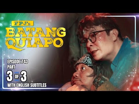 FPJ's Batang Quiapo | Episode 743 (3/3) | December 25, 2025 (w/ English Subtitles)