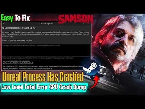 Fix Samson An Unreal Process Has Crashed UE-CJ | LowLevelFatal Error GPU Crash Dump Triggered