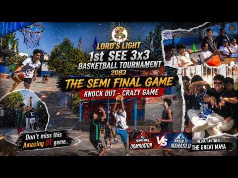 THE KNOCK OUT- GAME | LORD'S LIGHT PRESENTS 1st SEE 3X3 BASKETBALL TOURNAMENT | DOMINATOR VS MANASLU