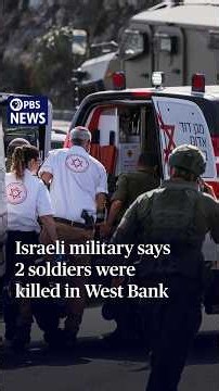 Israeli military says 2 soldiers were killed in West Bank