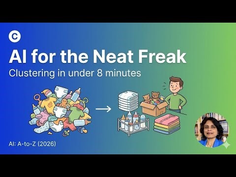 AI for the Neat Freak: Clustering in under 8 Minutes.